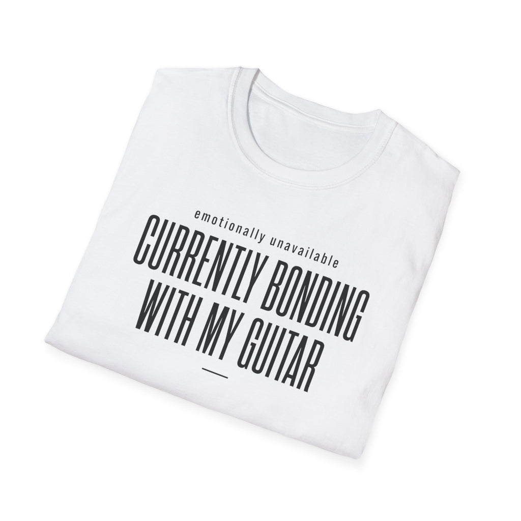 Emotionally Available Currently Bonding With My Guitar T-Shirt