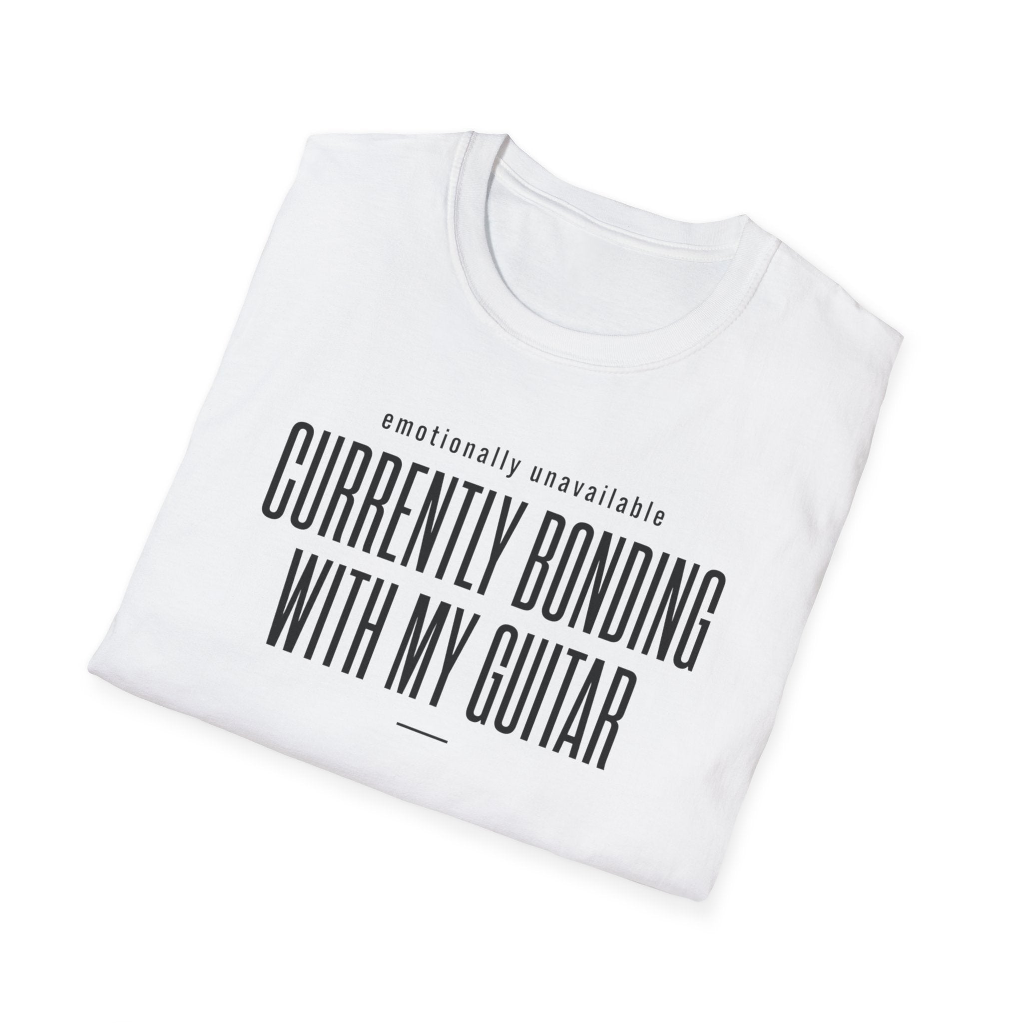 Emotionally Available Currently Bonding With My Guitar T-Shirt