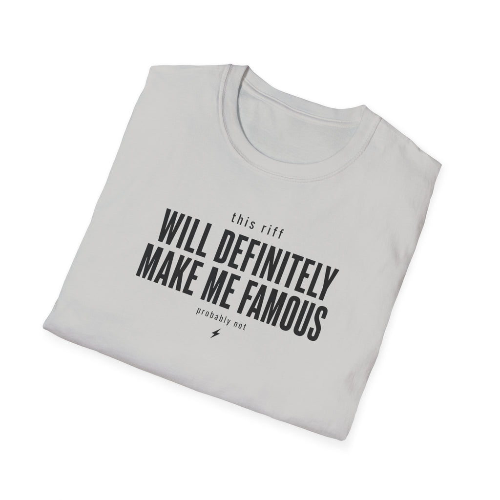 This Riff Will Definitely Make Me Famous T-Shirt
