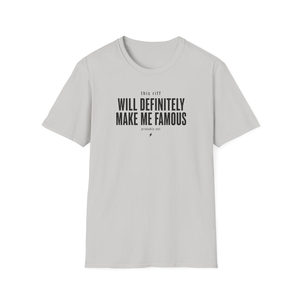 This Riff Will Definitely Make Me Famous T-Shirt