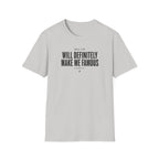 This Riff Will Definitely Make Me Famous T-Shirt