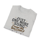 Just One More Song I Swear T-Shirt