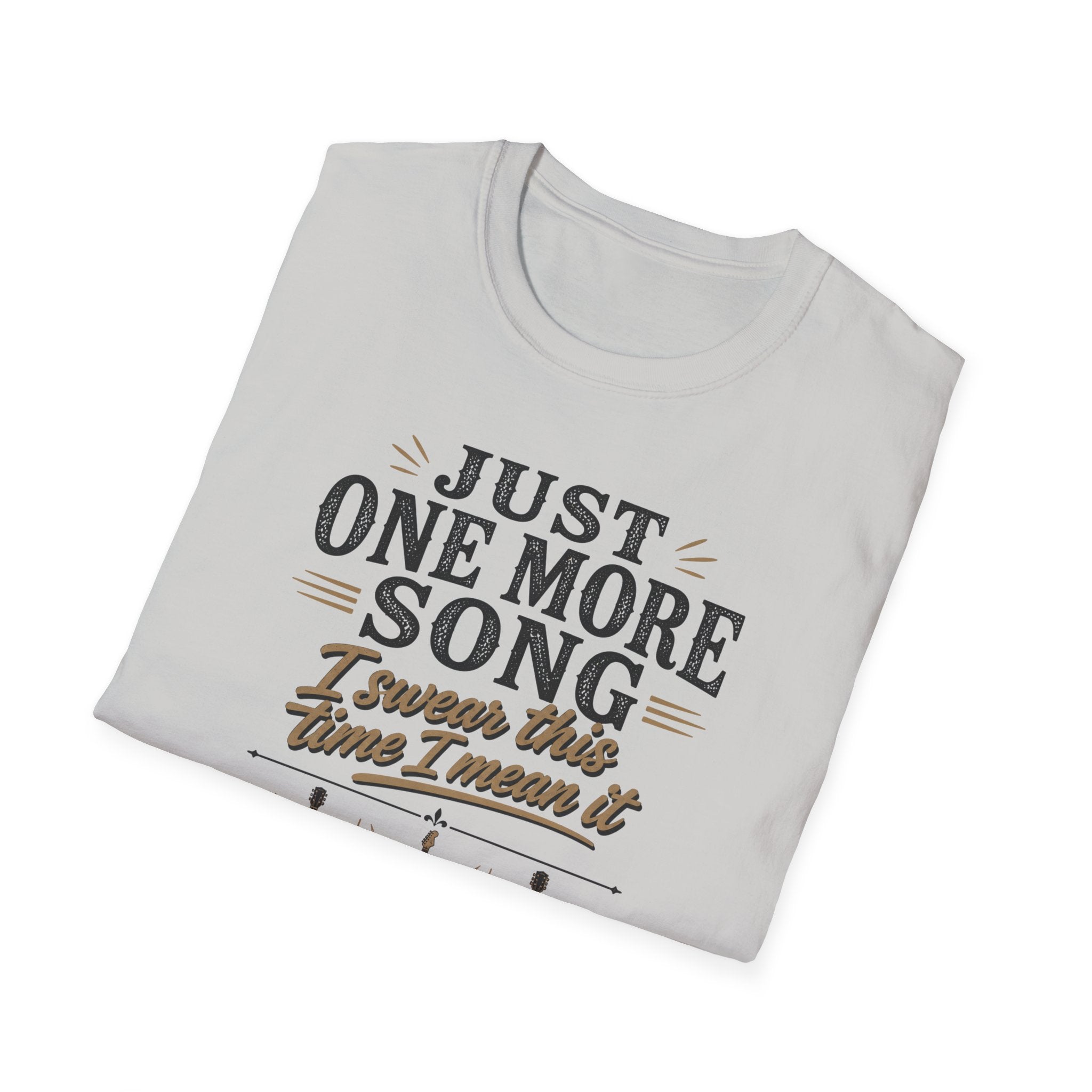 Just One More Song I Swear T-Shirt