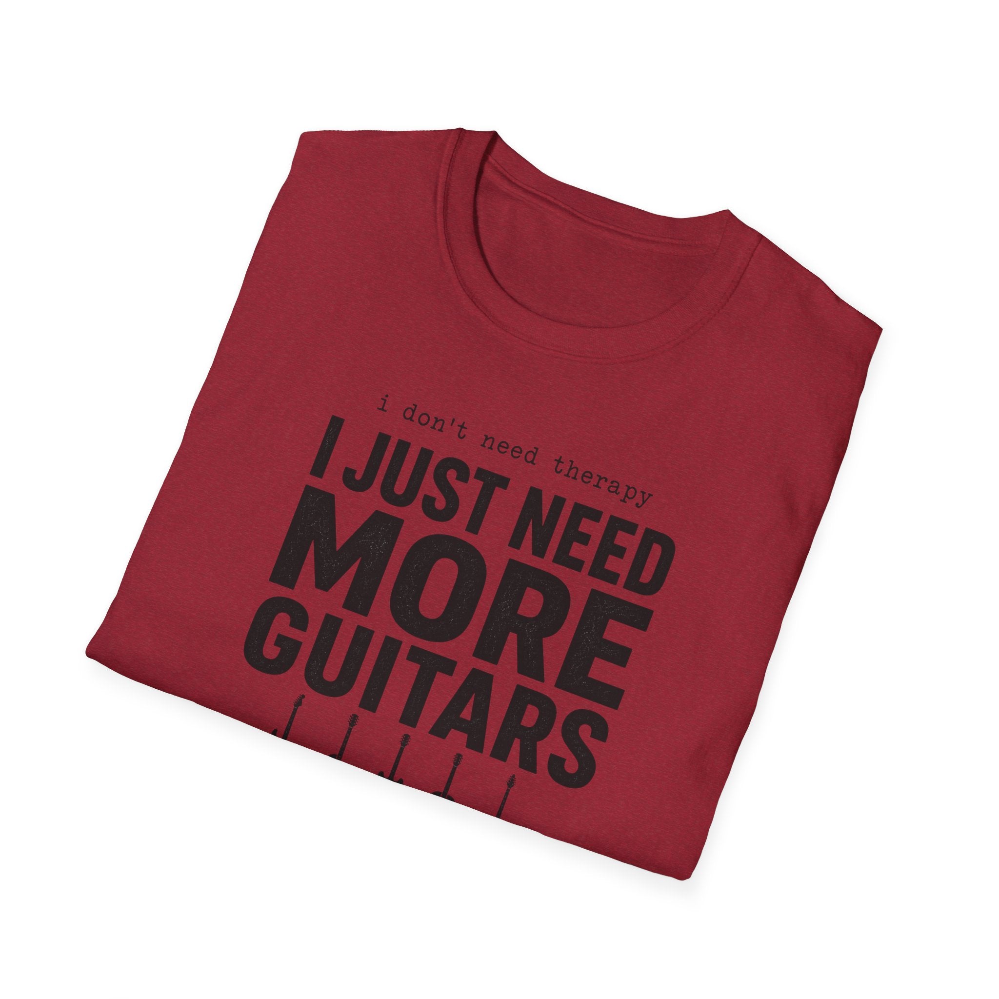 I Don't Need Therapy I Just Need More Guitars T-Shirt