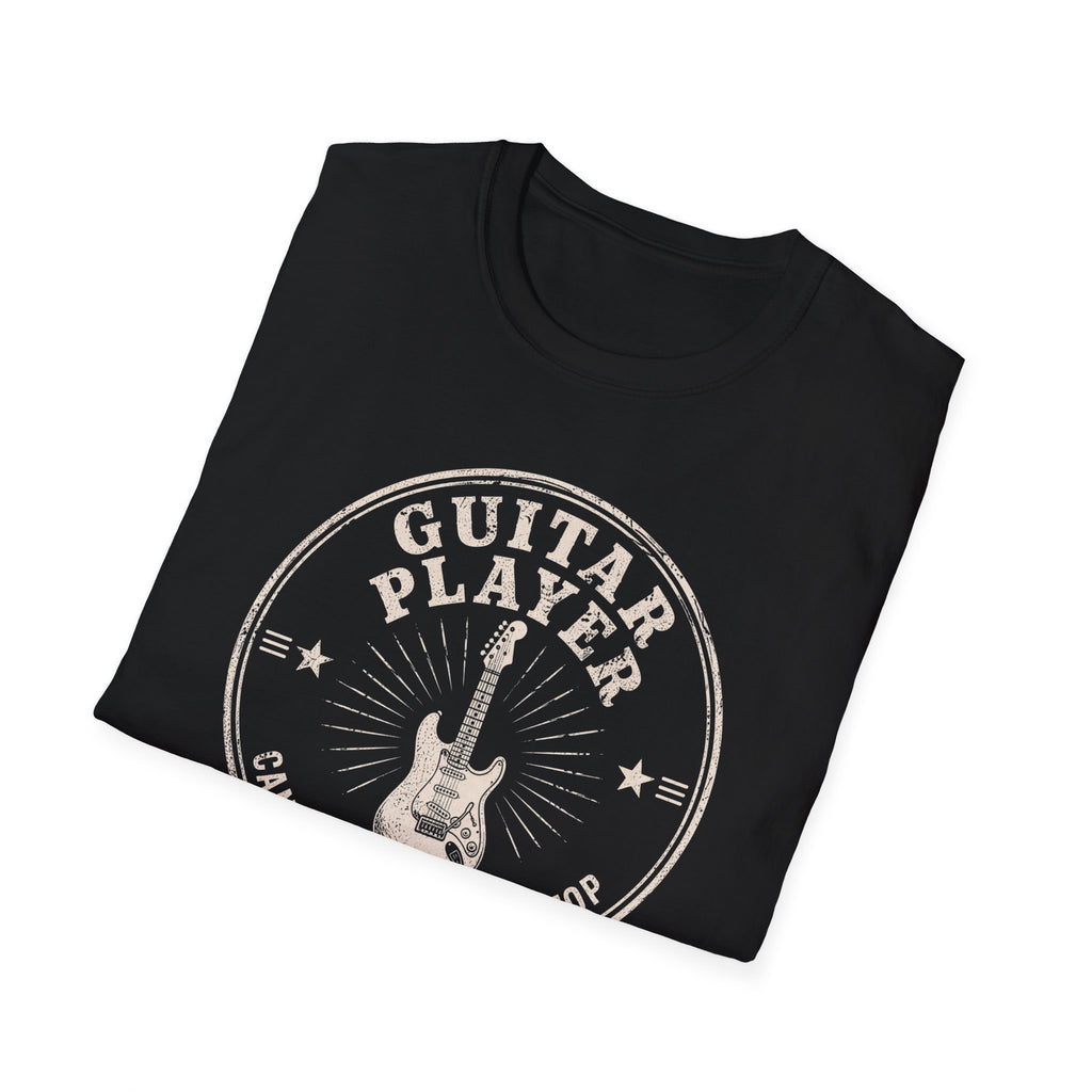 Guitar Player Cant Stop Wont Stop T-Shirt