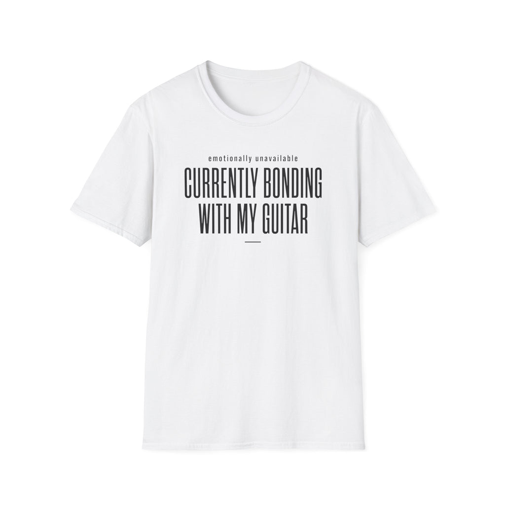 Emotionally Available Currently Bonding With My Guitar T-Shirt