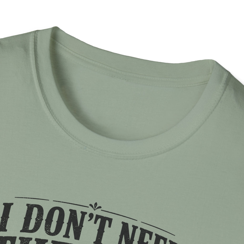 I Don't Need Threrapy T-Shirt