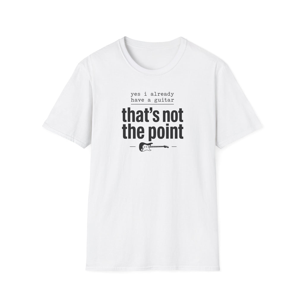 Yes I Already Have A Guitar T-Shirt
