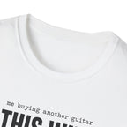 Me Buying Another Guitar T-Shirt