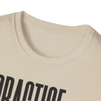 Practice Later T-Shirt