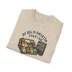 My Rig Is Smarter Than I Am T-Shirt