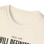 This Riff Will Definitely Make Me Famous T-Shirt