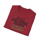 Just One More Song I Swear T-Shirt