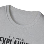 Currently Explaining Why This Pedal Sounds Different T-Shirt