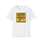 Warning Practice In Progress T-Shirt
