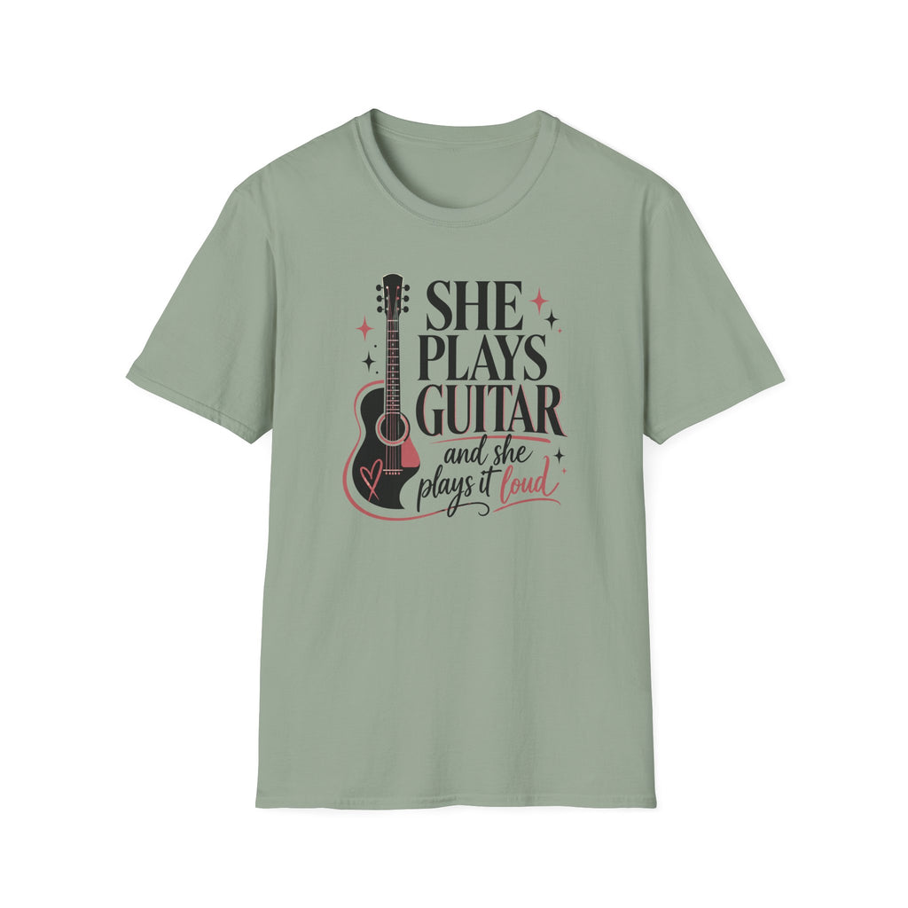 She Plays Guitar And She Plays It Loud T-Shirt