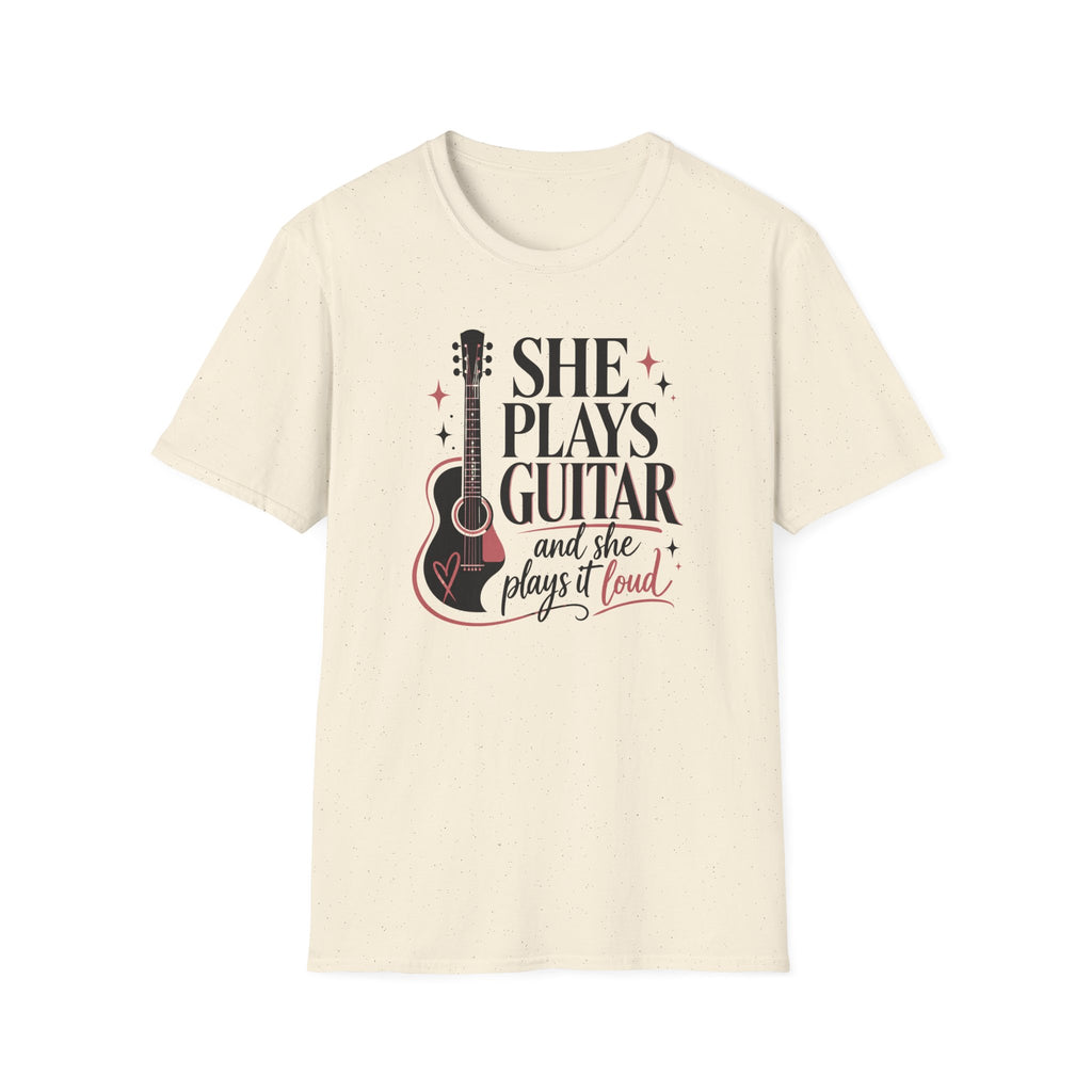 She Plays Guitar And She Plays It Loud T-Shirt