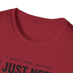 I Don't Need Therapy I Just Need More Guitars T-Shirt