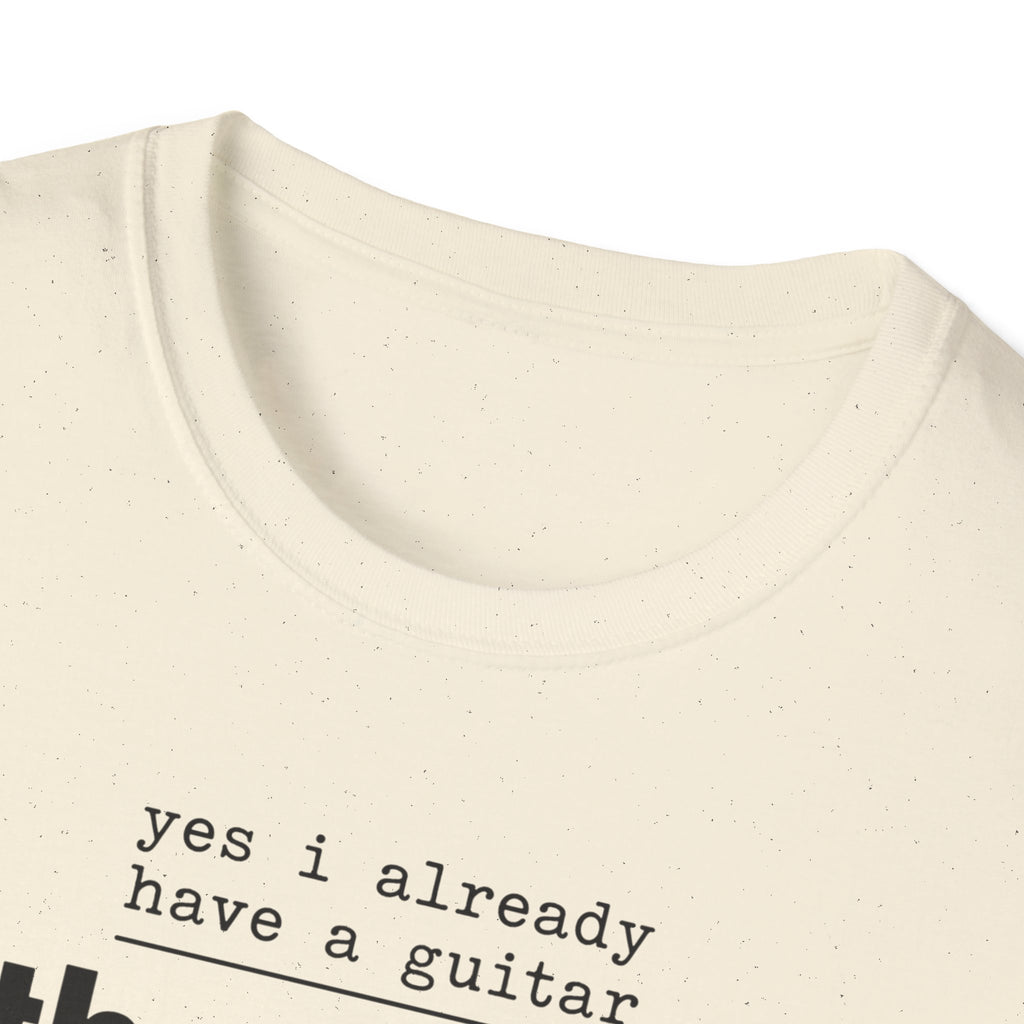 Yes I Already Have A Guitar T-Shirt