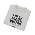 I Play Guitar Because Screaming In Public Is Frowned Upon T-Shirt