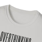 Overthinking Tone Settings T-Shirt