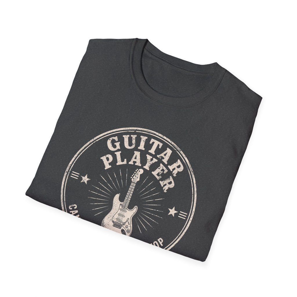 Guitar Player Cant Stop Wont Stop T-Shirt
