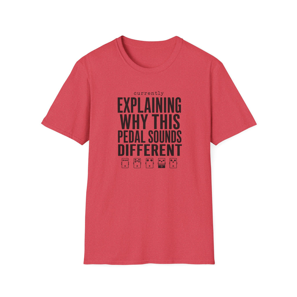 Currently Explaining Why This Pedal Sounds Different T-Shirt