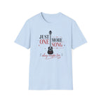 Just One More Song Girl T-Shirt