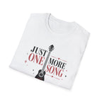 Just One More Song Girl T-Shirt