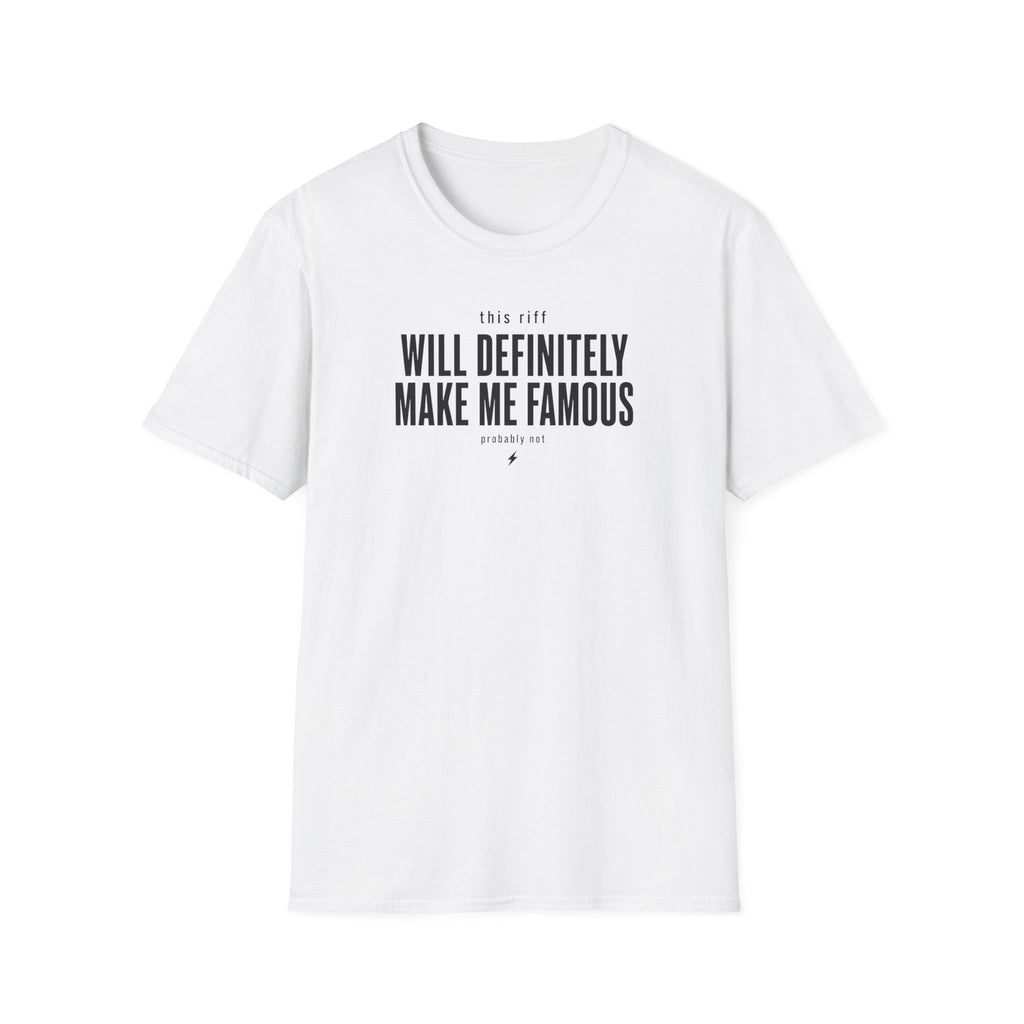This Riff Will Definitely Make Me Famous T-Shirt