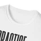 Practice Later T-Shirt
