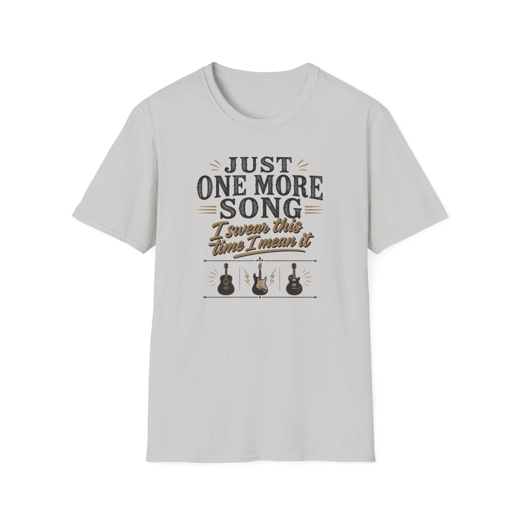 Just One More Song I Swear T-Shirt