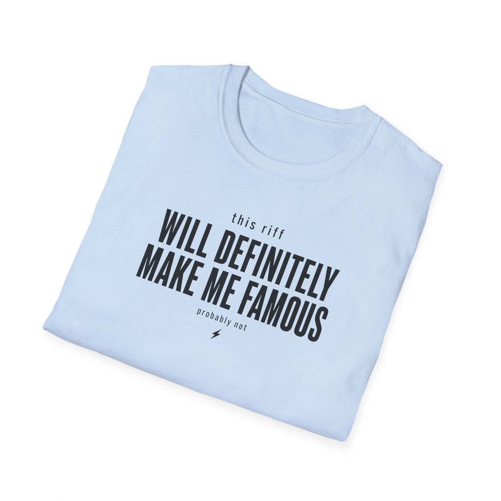 This Riff Will Definitely Make Me Famous T-Shirt