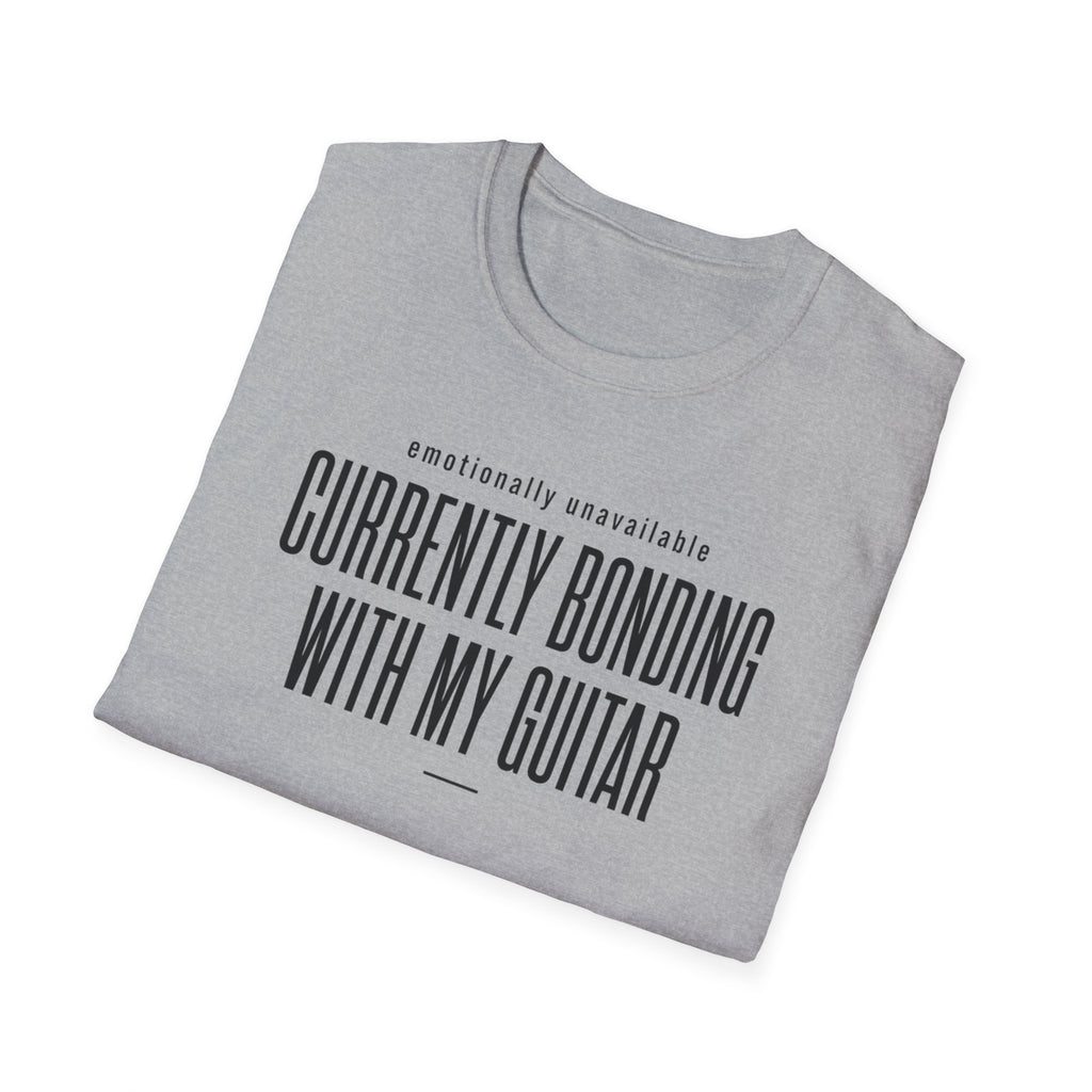 Emotionally Available Currently Bonding With My Guitar T-Shirt