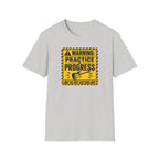 Warning Practice In Progress T-Shirt