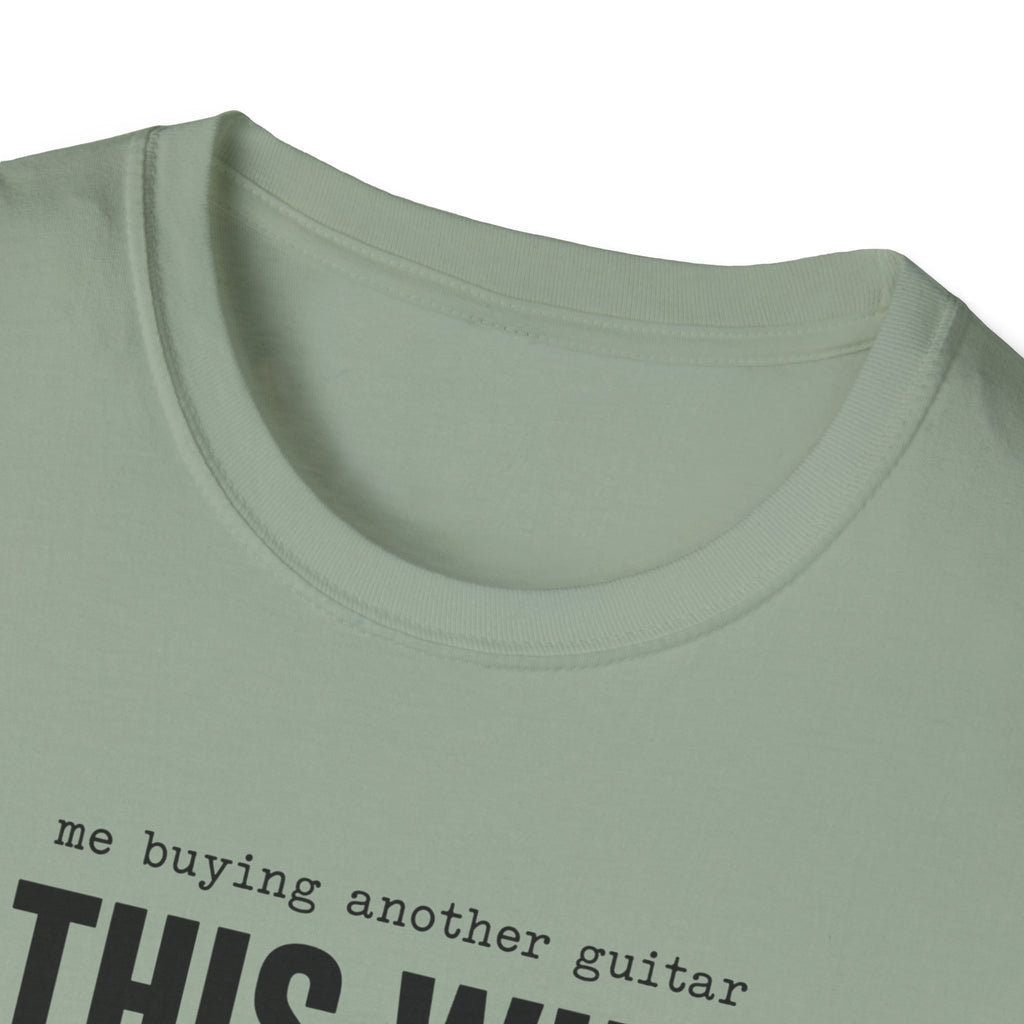 Me Buying Another Guitar T-Shirt