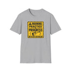 Warning Practice In Progress T-Shirt