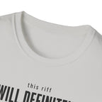 This Riff Will Definitely Make Me Famous T-Shirt