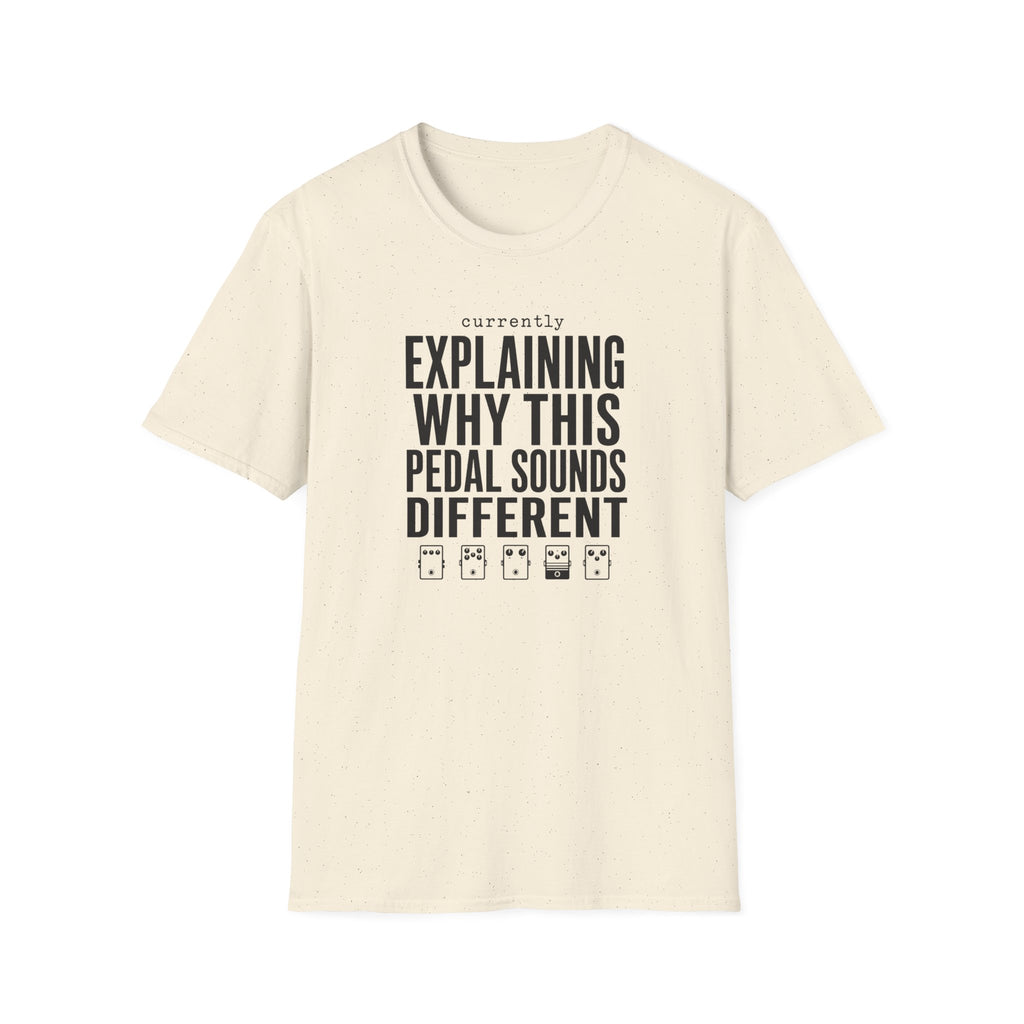 Currently Explaining Why This Pedal Sounds Different T-Shirt