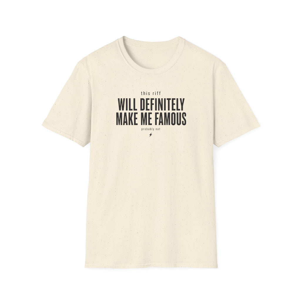 This Riff Will Definitely Make Me Famous T-Shirt