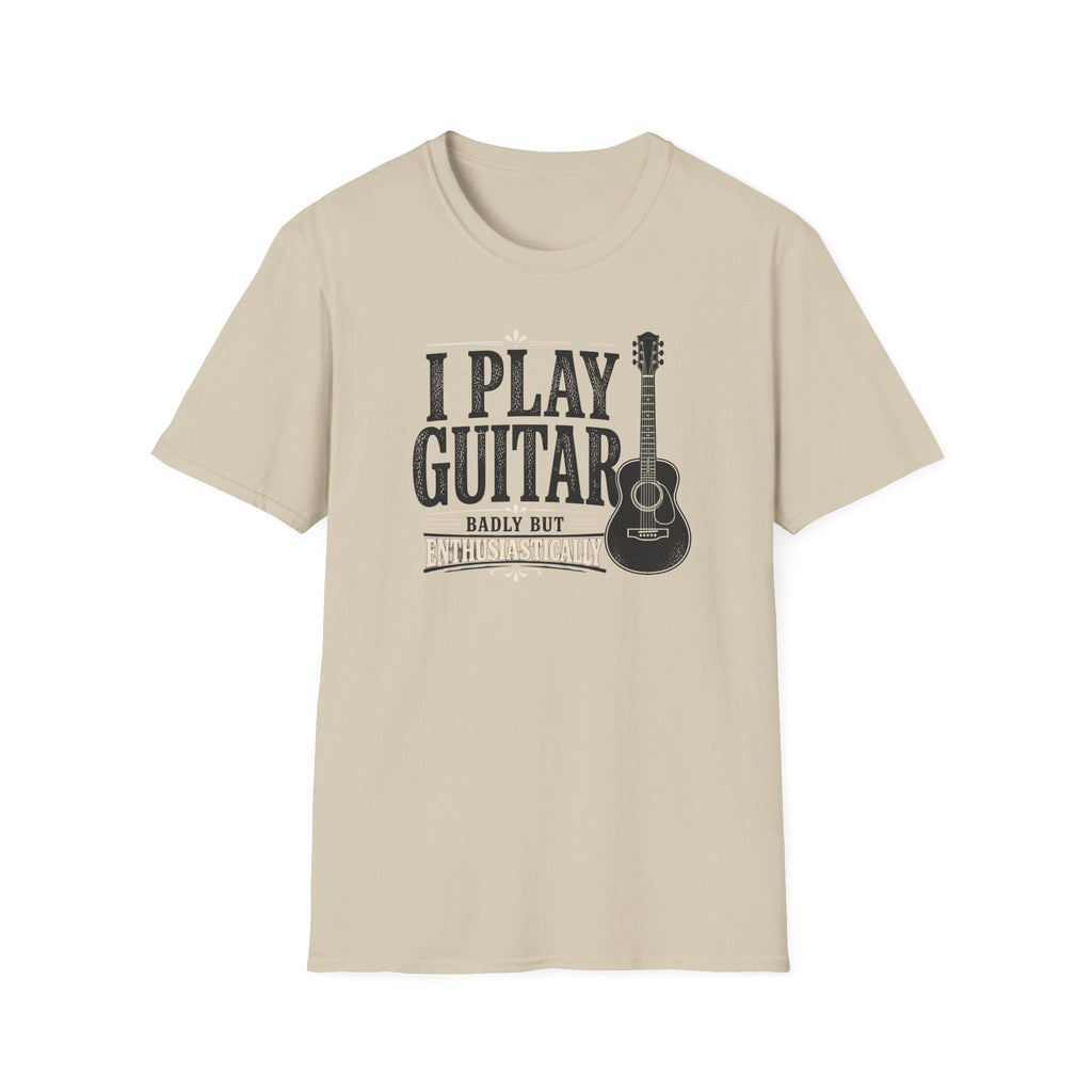 I Play Guitar Badly But Enthusiastically T-Shirt