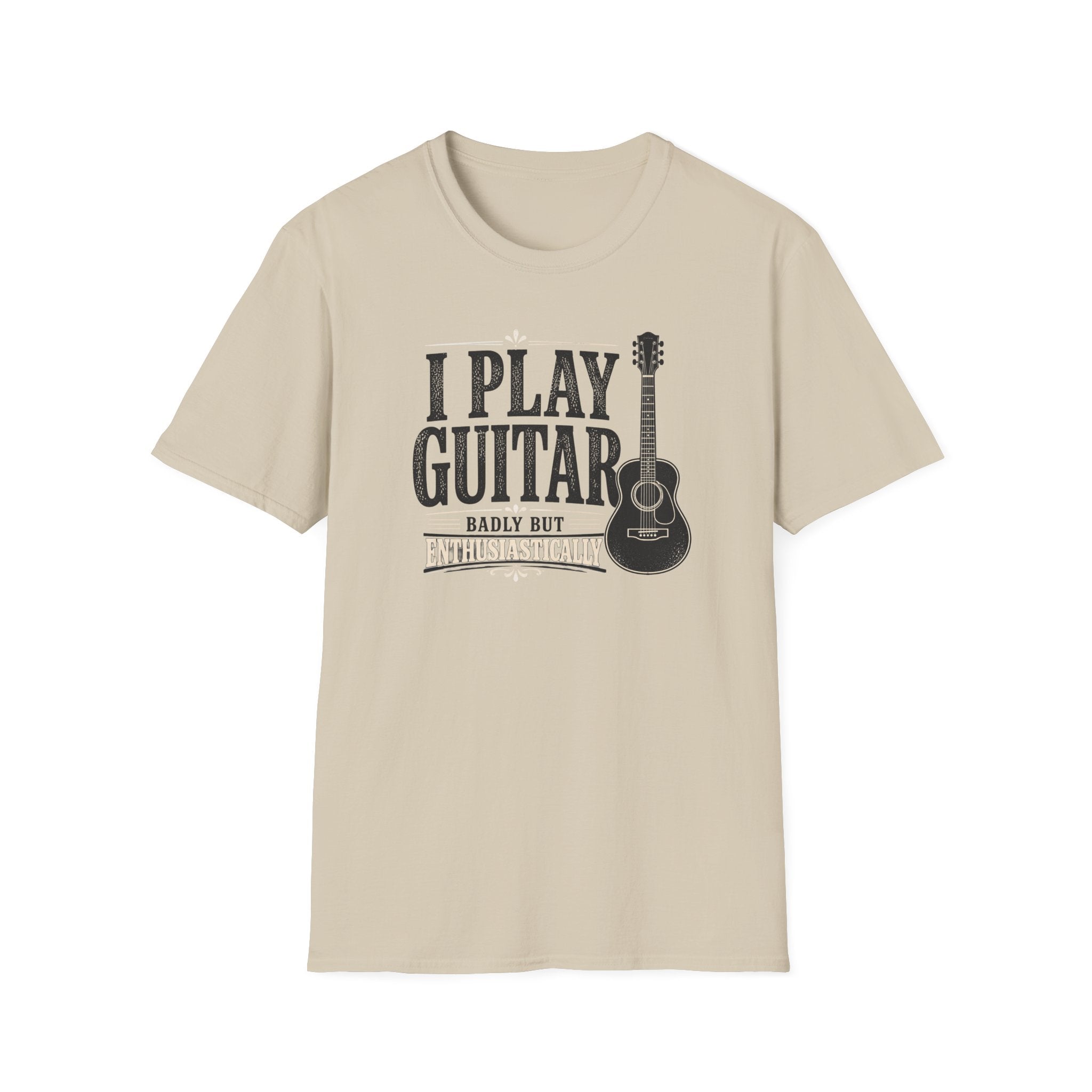 I Play Guitar Badly But Enthusiastically T-Shirt