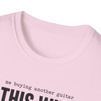 Me Buying Another Guitar T-Shirt