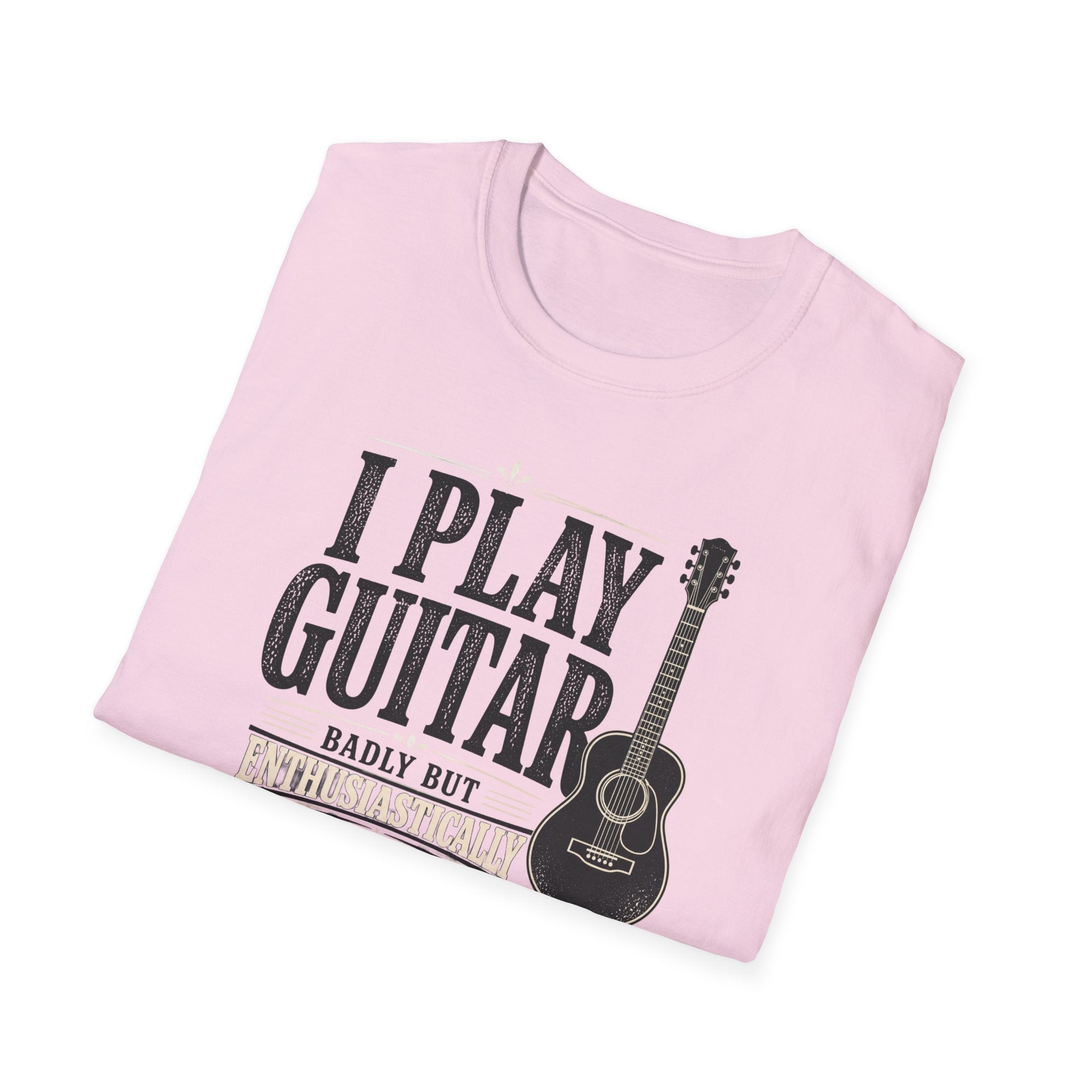 I Play Guitar Badly But Enthusiastically T-Shirt