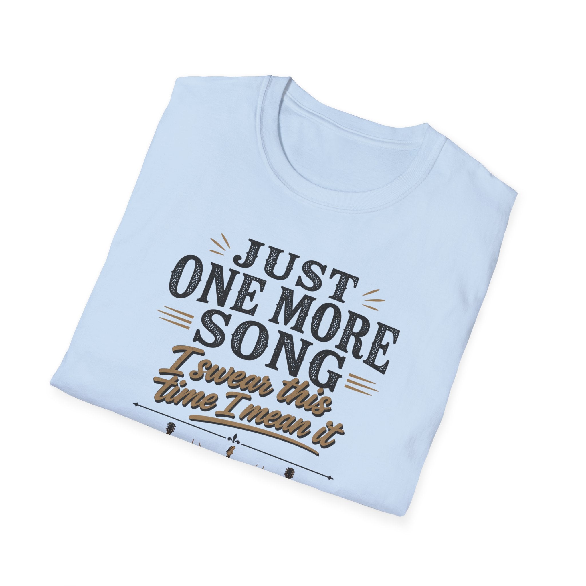 Just One More Song I Swear T-Shirt