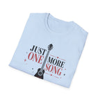 Just One More Song Girl T-Shirt
