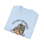 It's Not Hoarding If It's Guitars T-Shirt