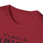 It's What I Do I Pet Dogs T-Shirt