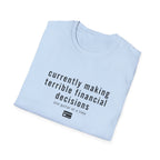 Currently Making Terrible Financial Decisions T-Shirt