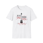 Just One More Song Girl T-Shirt